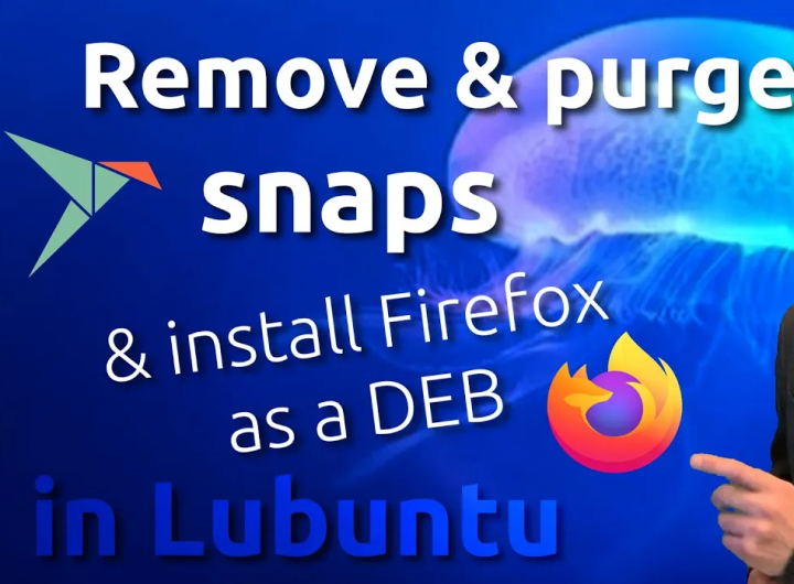 Remove Snaps & install Firefox DEB
